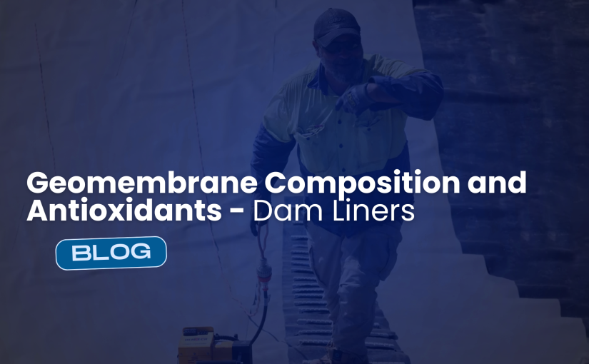 Geomembrane Composition and Antioxidants – Dam Liners