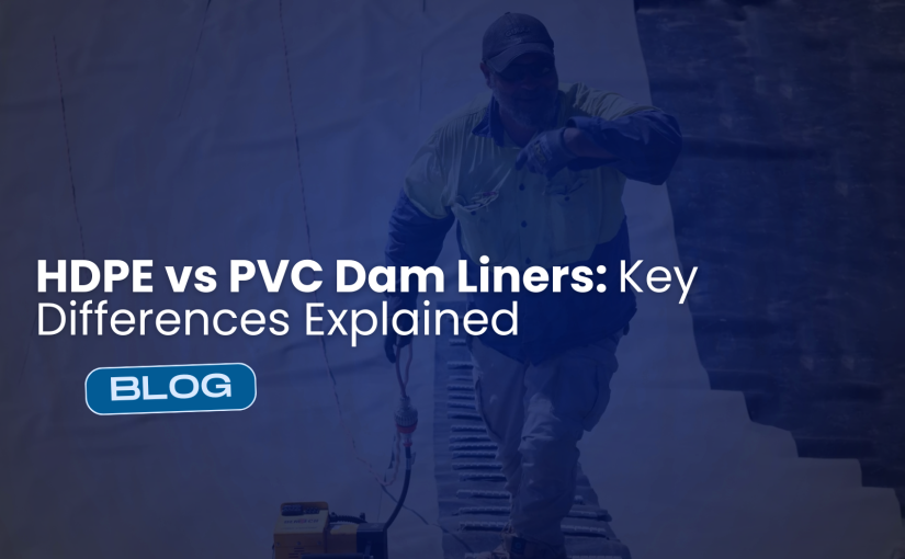 HDPE vs PVC Dam Liners: Key Differences Explained